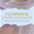 Humans Unplugged