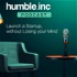 Humble Inc. | Launch a Startup without Losing your Mind