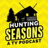 Hunting Seasons - A TV Podcast