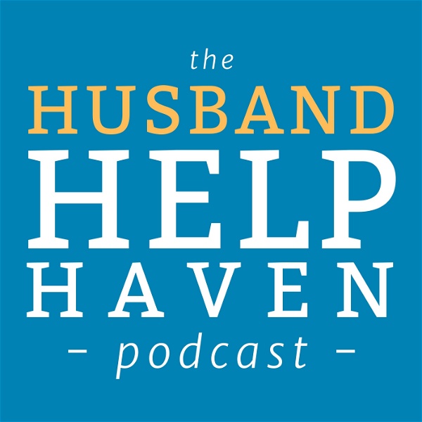 Artwork for Husband Help Haven Podcast: Marriage Advice for Men Facing Separation, Affair or Divorce