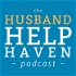 Husband Help Haven Podcast: Marriage Advice for Men Facing Separation, Affair or Divorce