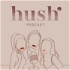 Hush Podcast