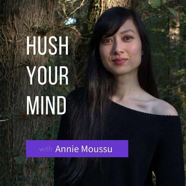 Artwork for Hush Your Mind: Building a Better Relationship With Yourself