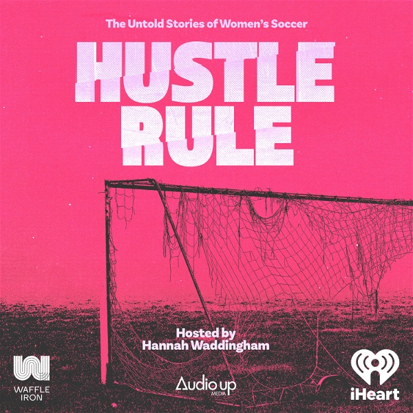 Artwork for Hustle Rule: The Untold Stories of Women’s Soccer