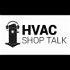 HVAC Shop Talk
