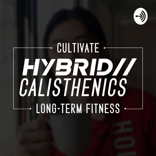 Artwork for Hybrid Calisthenics Podcast