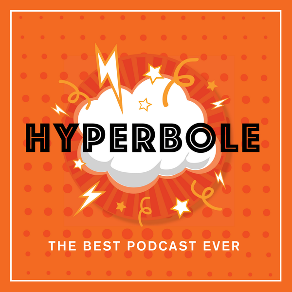 Artwork for Hyperbole: The Best Podcast Ever