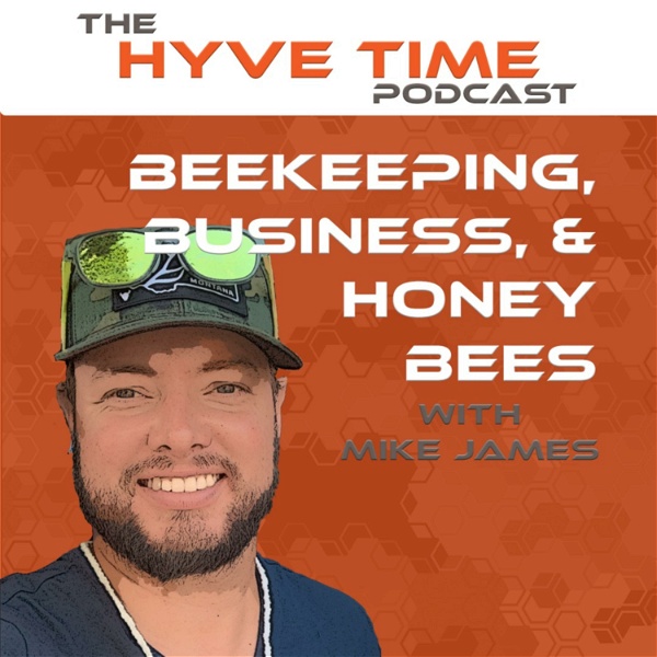 Artwork for Beekeeping Podcast Hyve Time™: Bee expert interviews and beekeeping news, tips, & discussions.