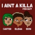 I Ain’t a Killa Podcast