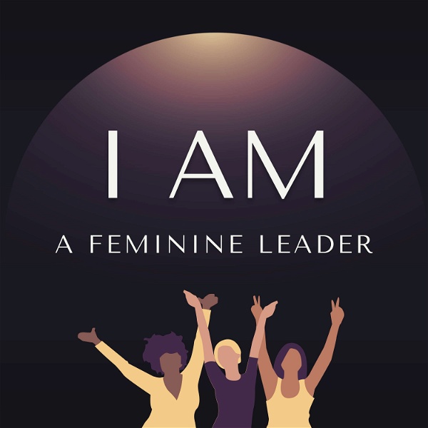 Artwork for I AM A Feminine Leader