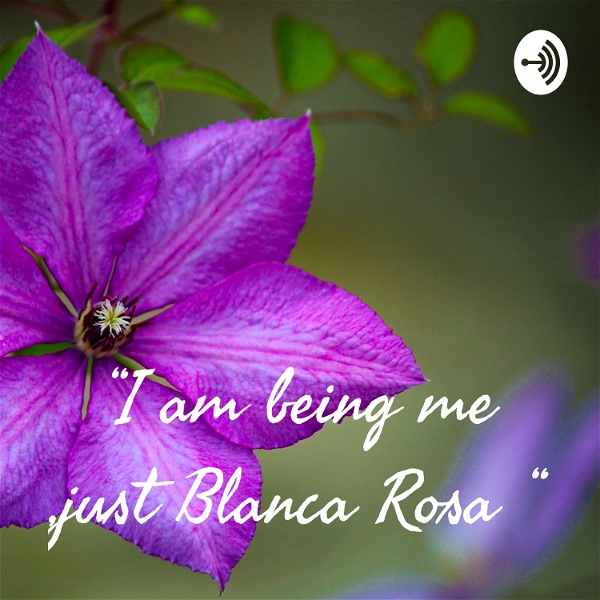 Artwork for “I am being me ,just Blanca Rosa “
