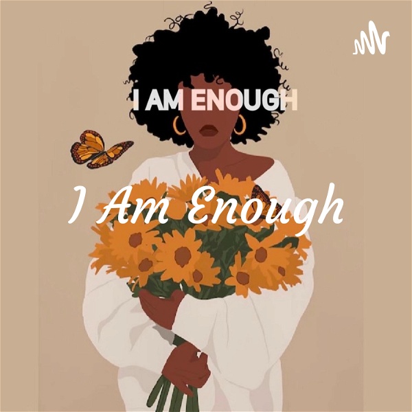 Artwork for I Am Enough: Mastering Self Love Podcast
