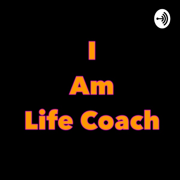 Artwork for I Am Life Coach