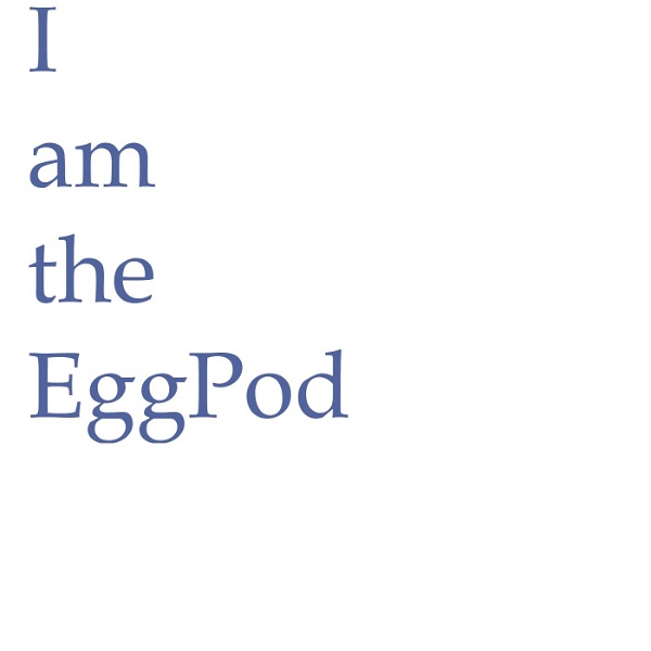 Artwork for I am the EggPod