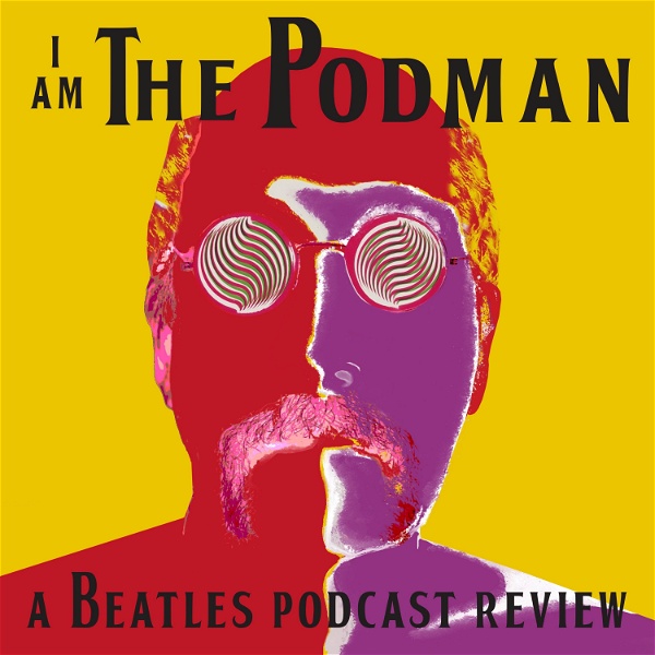 Artwork for I Am The Podman: A Beatles Podcast Review