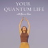 Your Quantum Life
