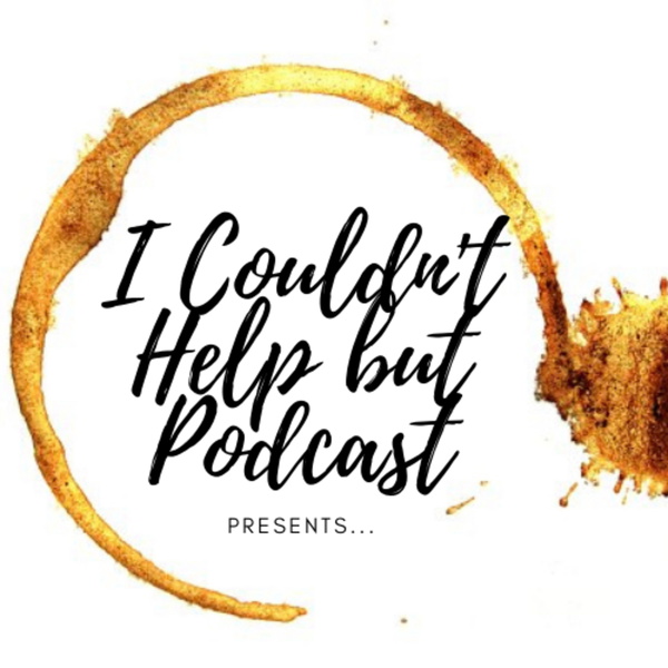 Artwork for I Couldn't Help but Podcast