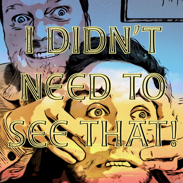 Artwork for I Didn’t Need To See That