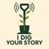 I Dig Your Story