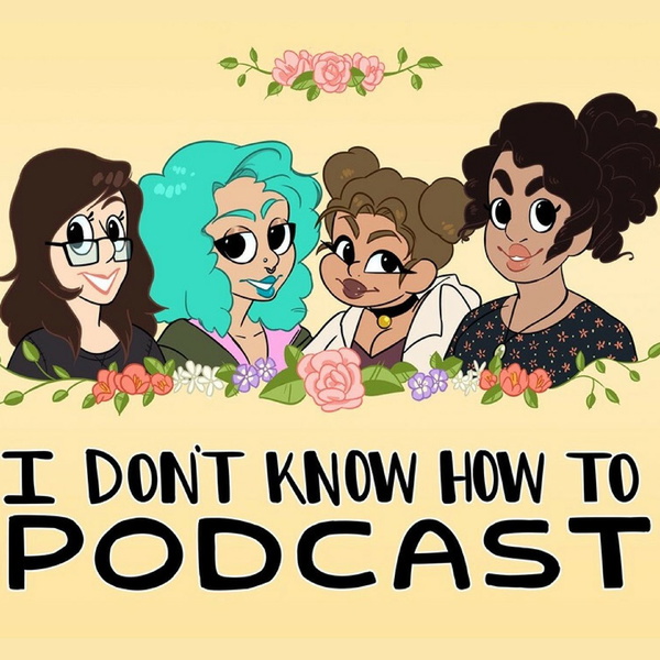 Artwork for I Don't Know How to Podcast