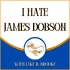 I Hate James Dobson