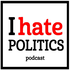 I Hate Politics Podcast