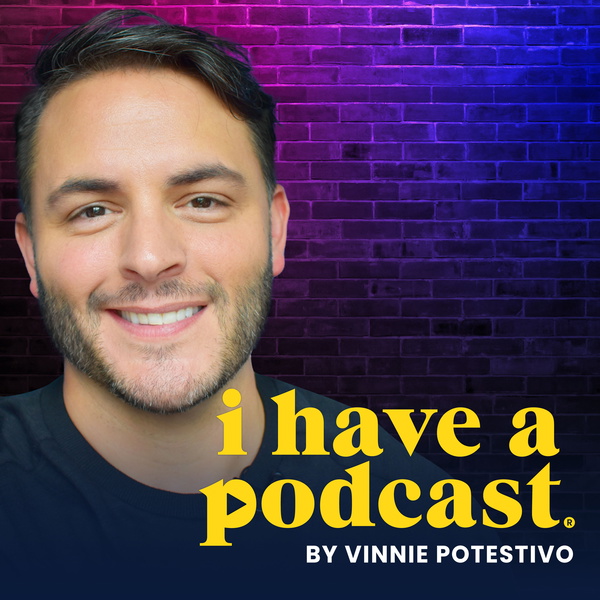 Artwork for I Have A Podcast by Vinnie Potestivo