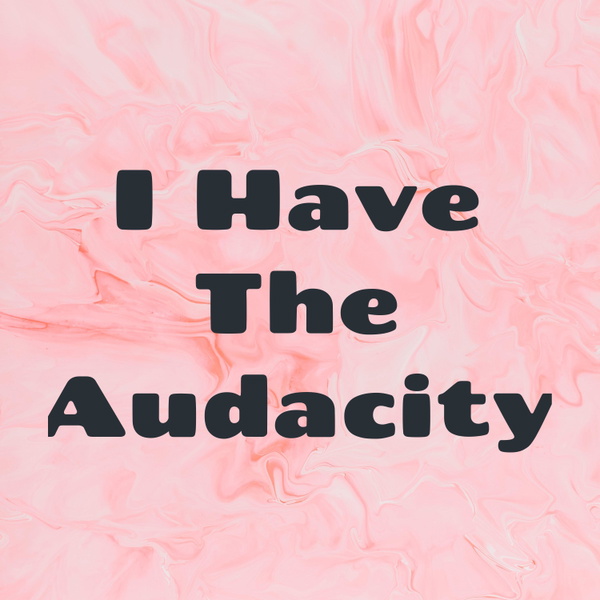 Artwork for I Have The Audacity