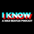 I Know I Know: A Solo Beatles Podcast