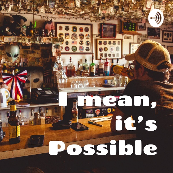 Artwork for I mean, it's Possible: A Conspiracy Theory Podcast