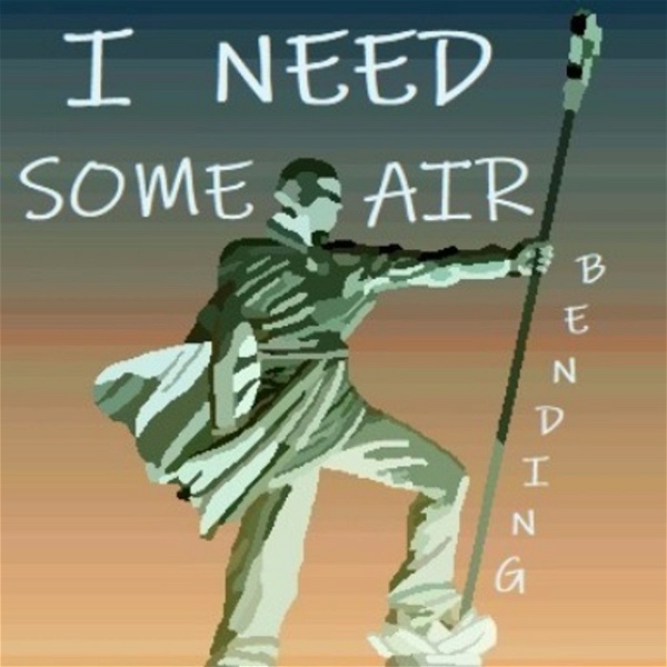 Artwork for I Need Some Air(Bending): An Avatar Fancast