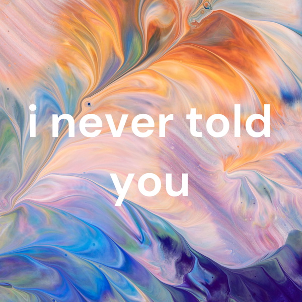 Artwork for i never told you