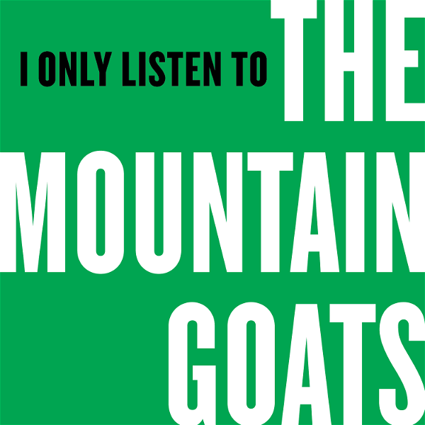 Artwork for I Only Listen to the Mountain Goats