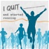 I Quit ____ and Started Running