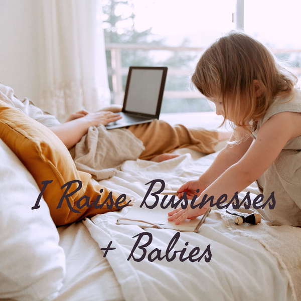 Artwork for I Raise Businesses + Babies