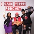 I Said Yerrr! Podcast