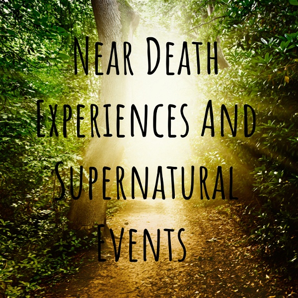 Artwork for Near Death Experiences And Supernatural Events