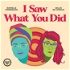 I Saw What You Did - a film podcast with Danielle Henderson and Millie De Chirico