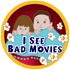I See Bad Movies
