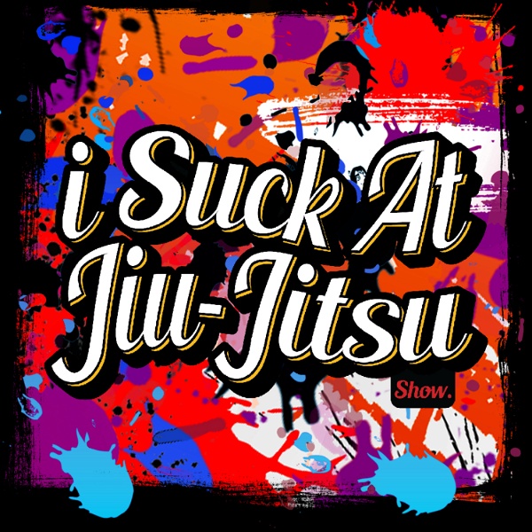 Artwork for I Suck At Jiu Jitsu Show