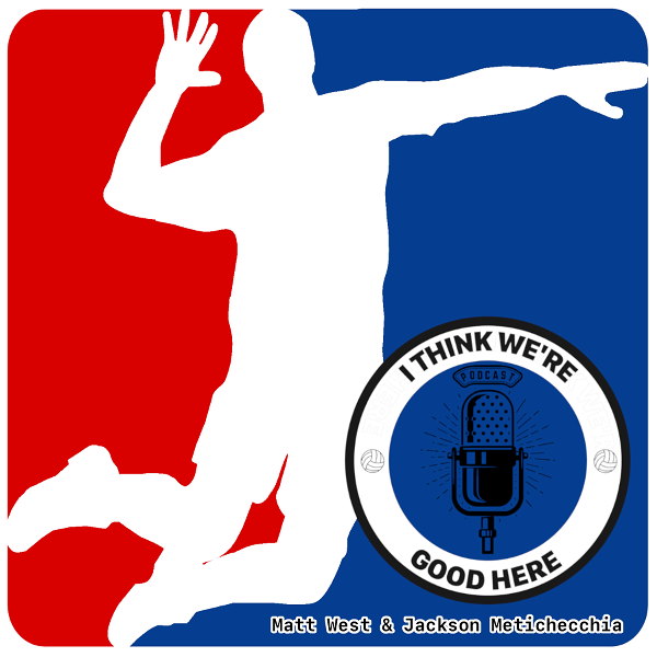 Artwork for I Think We’re Good Here: Volleyball Podcast