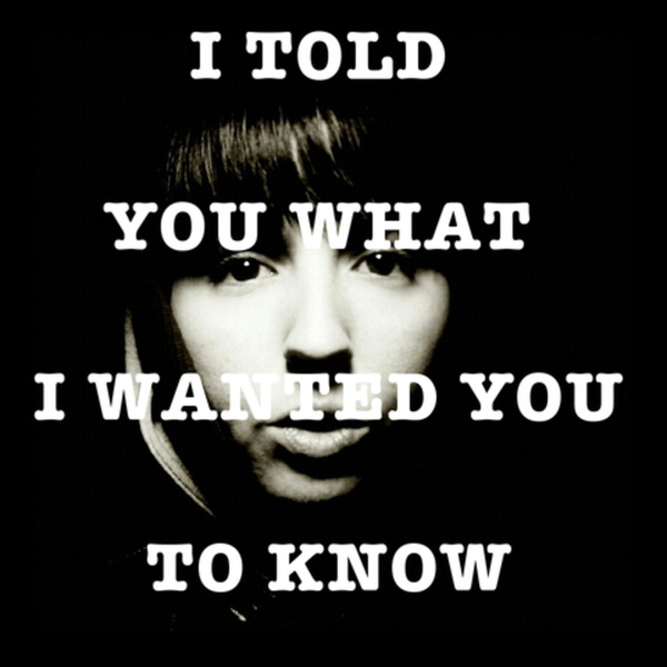Artwork for I TOLD YOU WHAT I WANTED YOU TO KNOW