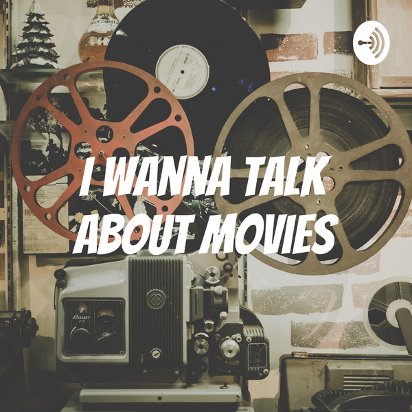 Artwork for I Wanna Talk About Movies