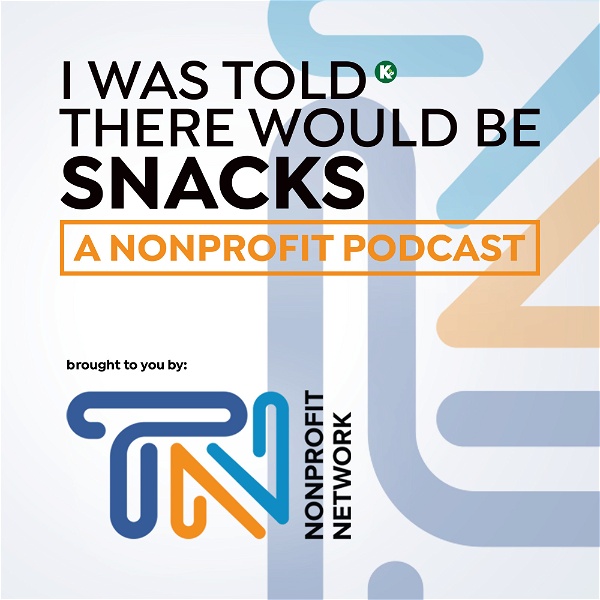 Artwork for I Was Told There Would Be Snacks: A Nonprofit Podcast