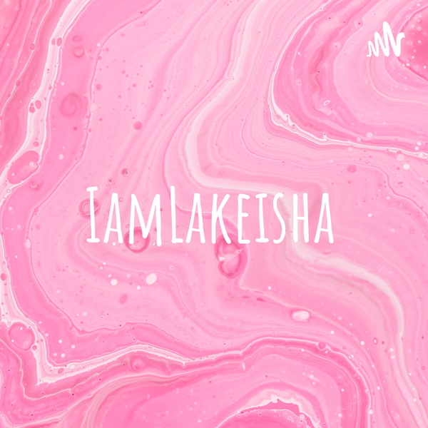 Artwork for IamLakeisha