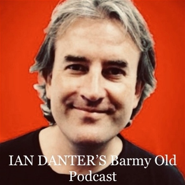 Artwork for Ian Danter’s Barmy Old Podcast