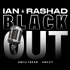 Ian & Rashad Present Black Out Unfiltered Uncut