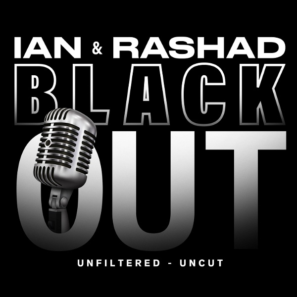 Artwork for Ian & Rashad Present Black Out Unfiltered Uncut