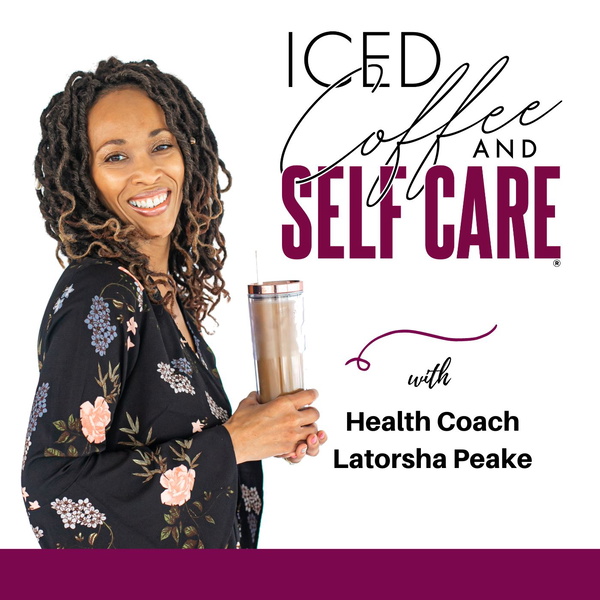 Artwork for Iced Coffee and Self Care ®