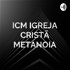 ICM IGREJA CRISTÃ METANOIA - MINISTRAÇÃO /PALAVRA /PODCAST